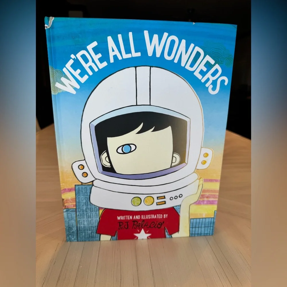 We’re All Wonders by R. J. Palacio – Hardcover First Edition – 2017